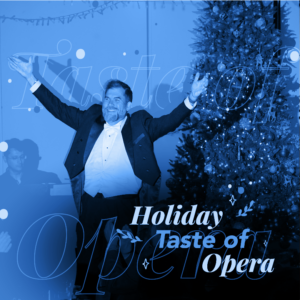 December 5, 2024 <br>Holiday Taste of Opera</br><br>Club at the Strand, Naples | 6PM